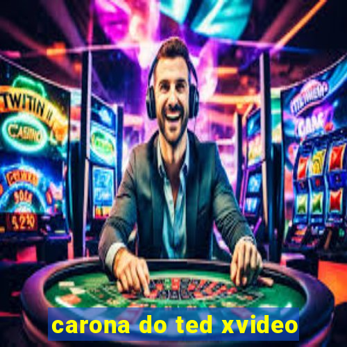 carona do ted xvideo